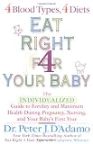 Eat Right For Your Baby: The Individulized Guide to Fertility and Maximum Heatlh During Pregnancy