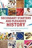 Secondary starters and plenaries : ready-to-use activities for teaching history