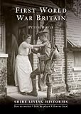First World War Britain: 1914-1919 (Shire Living Histories)