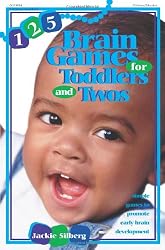 125 Brain Games for Toddlers and Twos: Simple Games to Promote Early Brain Development