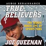 True Believers: The Tragic Inner Life of Sports Fans | Joe Queenan
