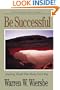 Be Successful (1 Samuel): Attaining Wealth That Money Can't Buy (The BE Series Commentary)