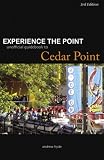 Experience the Point: Unofficial Guidebook to Cedar Point: 3rd Edition