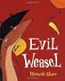 Evil Weasel. Hannah Shaw