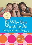 Be Who You Want to Be: Dealing with Life's Ups & Downs