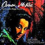 Carmen McRae. The Complete Kapp Recordings. Book of Ballads / When Youre Away / Something to Swing About