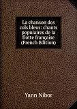 La chanson des cols bleus: chants populaires de la flotte franÃ§aise (French Edition)