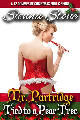 Mr. Partridge Tied to a Pear Tree: Female Domination Erotic Short (12 Dommes of Christmas)