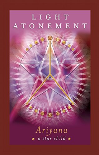 Light Atonement: Discovering Your Life's Purpose, by Ariyana ~a star child~