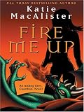 Fire Me Up: An Aisling Grey, Guardian, Novel
