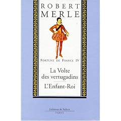 Fortune de France, volume IV : La Volte des vertugadins, suivi de "L'Enfant Roi"