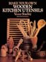 Make Your Own Wooden Kitchen Utensils
