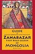 Guide to Locales Connected With The Life of Zanabazar: First Bogd Gegeen Of Mongolia