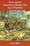 Tactics and the Experience of Battle in the Age of Napoleon
