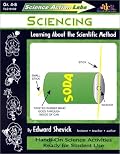 Science Action Labs - Sciencing: Learning About the Scientific Method (Science Action Labs)