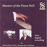 Masters of the Piano Roll: Fauré plays Fauré, Strauss plays Strauss