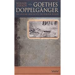 Goethes Doppelg�nger. Die geheime Geschichte des Doktor Riemer.