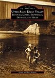 Upper  Saco  River  Valley:  Fryeburg,  Lovell,  Brownfield,  Denmark,  and  Hiram   (ME)  (Images  of  America)