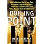 Boiling Point: How Politicians, Big Oil and Coal, Journalists, and Activists Have Fueled the Climate Crisis - and What We Can Do to Avert Disaster