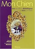 Mon chien : 100 recettes di�t�tiques - Cliquez ici pour davantage d'informations sur ce livre