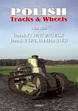 Polish Tracks &Wheels: Renault Ft-17/nc1/nc2/tsf, Renault R35/40, Hotchkis H35/39: French Tanks in the Polish Army