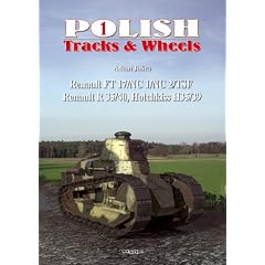 Polish Tracks & Wheels: Renault Ft-17/nc1/nc2/tsf, Renault R35/40, Hotchkis H35/39: French Tanks in the Polish Army
