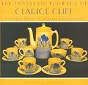 The Fantastic Flowers of Clarice Cliff: A Celebration of Her Floral Ceramic Designs