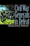 Civil War Generals in Defeat (Modern War Studies)