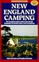 New England Camping: The Complete Guide to More Than 82,000 Campsites Fpr Tenters, Rvers, and Car Campers (Foghorn Outdoors)