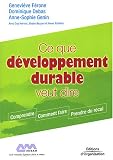 Ce que d�veloppement durable veut dire : Comprendre - Comment faire - Prendre du recul