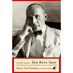 Der Rote Graf: Harry Graf Kessler und seine Zeit