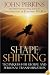 Shapeshifting: Techniques for Global and Personal Transformation