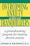 Overcoming Anxiety Without Tranquilizers: A Groundbreaking Program for Treating Chronic Anxiety