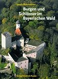 Burgen und Schl&ouml;sser im Bayerischen Wald - Ursula Pfistermeister