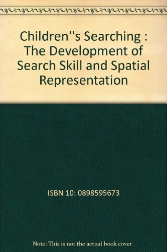 Children''s Searching : The Development of Search Skill and Spatial Representation