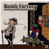 BOMB FACTORY