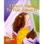 I Don't Want to Talk About It