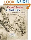 The United States Cavalry: An Illustrated History, 1776-1944