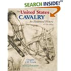 Click here to buy The United States Cavalry: An Illustrated History, 1776-1944 by  Gregory J. W. Urwin and Ernest Lisle Reedstrom.