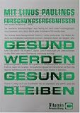 Mit Linus Paulings Forschungsergebnissen gesund werden - gesund bleiben. Vitamin C