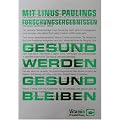 Mit Linus Paulings Forschungsergebnissen gesund werden - gesund bleiben. Vitamin C