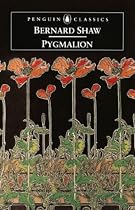 Pygmalion: A Romance in Five Acts (Penguin Classics)