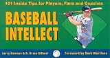 Baseball Intellect: 101 Tips for Players, Fans and Coaches