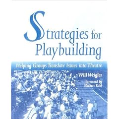 Strategies for Playbuilding: Helping Groups Translate Issues Into Theatre