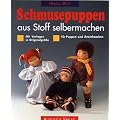 Schmusepuppen aus Stoff selbermachen. Mit Vorlagen in Originalgr��e f�r Puppen und Anziehsachen
