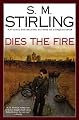 Dies the Fire: A Novel of the Change