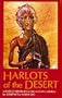 Harlots of the Desert: A Study of Repentance in Early Monastic Sources (Cistercian Studies Series, 106)