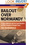 Bailout Over Normandy: A Flyboy's...