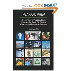 Peak Oil Prep:  Prepare for Peak Oil, Climate Change and Economic Collapse