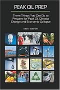 Peak Oil Prep:  Prepare for Peak Oil, Climate Change and Economic Collapse